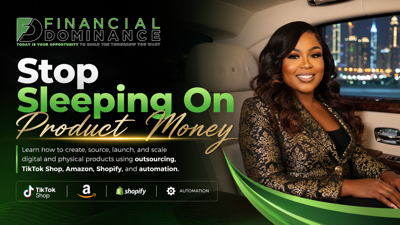 Financial Dominance — Stop Sleeping On Product Money. Webinar by Financial Dominance covering TikTok Shop, Amazon, Shopify, and automation.